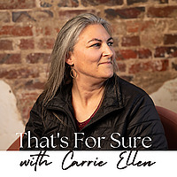 That's For Sure with Carrie Ellen