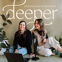Deeper - A ministry of Thomas Road Women's Life