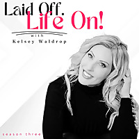 Laid Off. Life On!