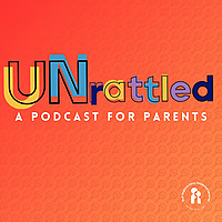 UNrattled: A Podcast for Parents