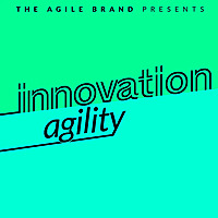 The Innovation Agility Podcast