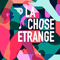 La Chose &Eacute;trange