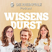 Wissensdurst - Der Weinpodcast der RHEINPFALZ