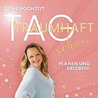 Tagtraumhaft sch&ouml;n - Dein Podcast f&uuml;r deine einzigartige Hochzeitsplanung!
