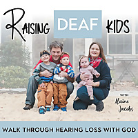 Raising Deaf Kids- Hard of hearing, Hearing Loss, Sign Language, ASL, Christian Families, Hear God