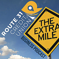 The Extra Mile Business Podcast hosted by Route 31 Credit Union