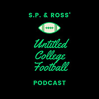 S.P. & Ross' Untitled College Football Podcast