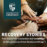 Recovery Stories: Peer support for Connection and Compassion Enabling Recovery from Alcohol and drug