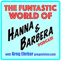 Funtastic World of Hanna & Barbera with Greg Ehrbar