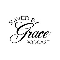 Saved by Grace Podcast w/ Sylvia Puentes-Hopper & Steve Hopper
