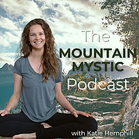 The Mountain Mystic Podcast