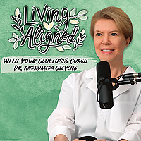 Living Aligned | Scoliosis Coach Podcast with Dr. Andromeda Stevens