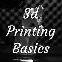 3d Printing Basics