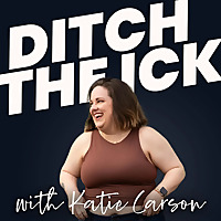 Ditch the Ick with Katie Carson: Redefining Relationships, Self-Worth, and Building Your Dream Life 