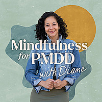 Mindfulness for PMDD with Diane