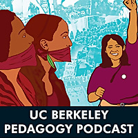 UC Berkeley Pedagogy Podcast