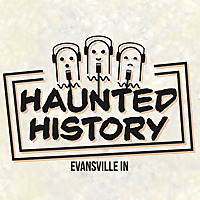 Haunted History - Evansville IN