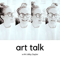 Art Talk with Libby Saylor