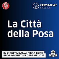 CERSAIE 2023 - La Citt&agrave; della Posa