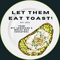 Let Them Eat Toast