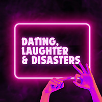 Dating, Laughter & Disasters
