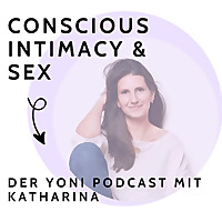 Conscious Intimacy & Sex Podcast