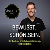 Bewusst. Sch&ouml;n. Sein. - Der Podcast &uuml;ber Sch&ouml;nheitschirurgie und das Leben