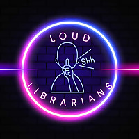 Loud Librarians Pod