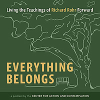 Everything Belongs: Living the Teachings of Richard Rohr Forward
