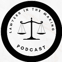 Lawyers in the Making Podcast