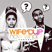 Wife'd Up, Now What?