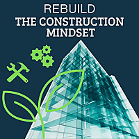 Rebuild the Construction Mindset