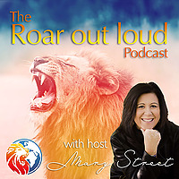 Roar Out Loud &ndash; A Leadership Growth &  Empowerment podcast for people that desire freedom and growth