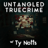 Untangled True Crime with Ty Notts