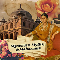 Mysteries, Myths, and Maharanis