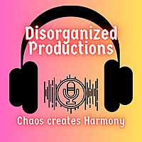 Disorganized Productions 'Chaos creates Harmony'