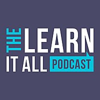 the Learn-It-All&trade; podcast