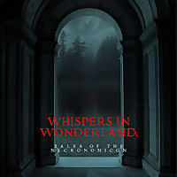 Whispers in Wonderland: Tales of the Necronomicon