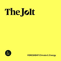 The Jolt: The FORESIGHT series, which keeps you updated on all the essential energy transition stori