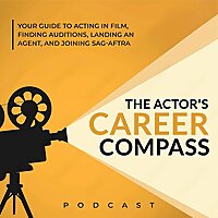 The Actor's Career Compass: Your Guide to Acting in Film, Finding Auditions & Agents, and Joining SA