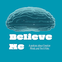 Believe Me: Creative minds and The X Files