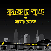 Sisters In Crime: An African True Crime Podcast