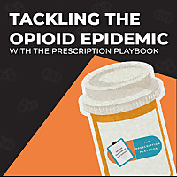 Tackling The Opioid Epidemic with The Prescription Playbook