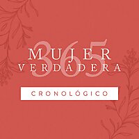 Mujer Verdadera 365: Cronológico