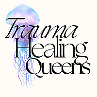 The Trauma Healing Queens Podcast
