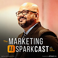 The Marketing AI SparkCast with Aby Varma