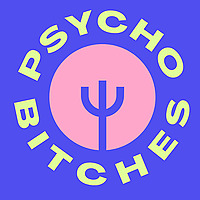 Psychobitches