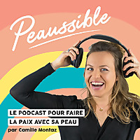Peaussible - le podcast pour faire la paix avec sa peau