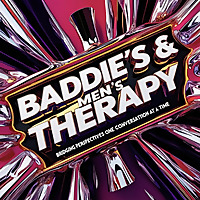 Baddie's and Men's Therapy