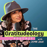 The Gratitudeology&trade; Podcast with Jamie Hess